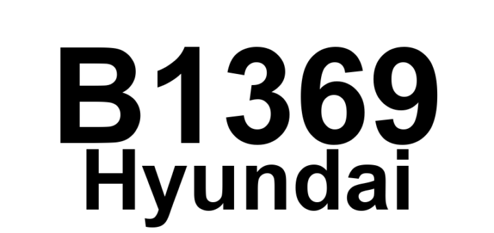 DTC B1369 Hyundai - Definição em inglês: PBPT Circuit Short To Ground Definição em Português: Circuito PBPT - Curto para o Terra