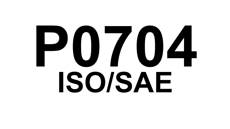 P0704 Code P0704 -