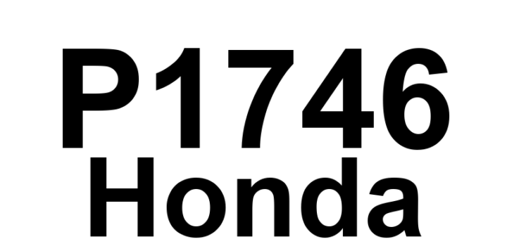 DTC P1746 Honda - Definição em inglês: Hydraulic Control System (Cut Valve A Stuck OFF or Cut Valve B Stuck ON) Definição em Português: Sistema de Controle Hidráulico - Válvula de Corte A Presa em OFF ou Válvula de Corte B Presa em ON