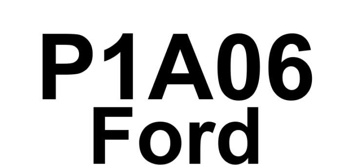DTC P1A06 Ford - Definição em inglês: Vehicle Mode Signal Definição em Português: Sinal do Modo do Veículo